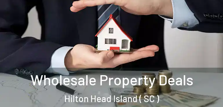  Wholesale Property Deals Hilton Head Island ( SC )