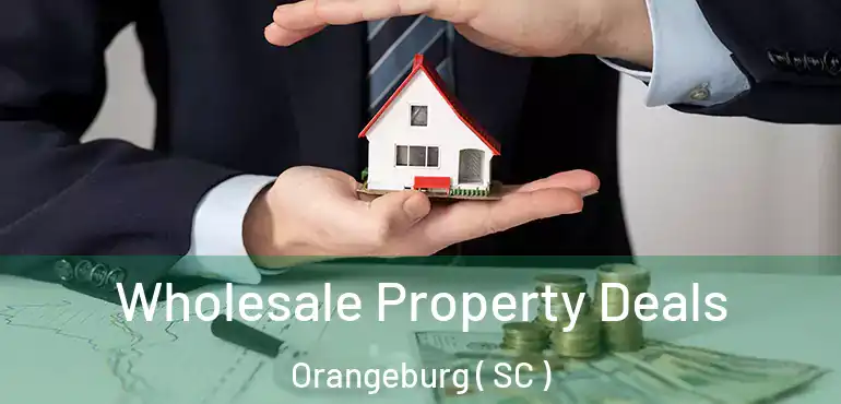  Wholesale Property Deals Orangeburg ( SC )