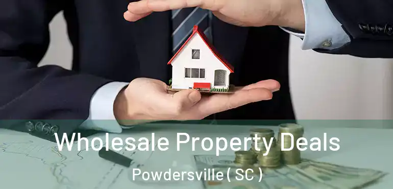  Wholesale Property Deals Powdersville ( SC )