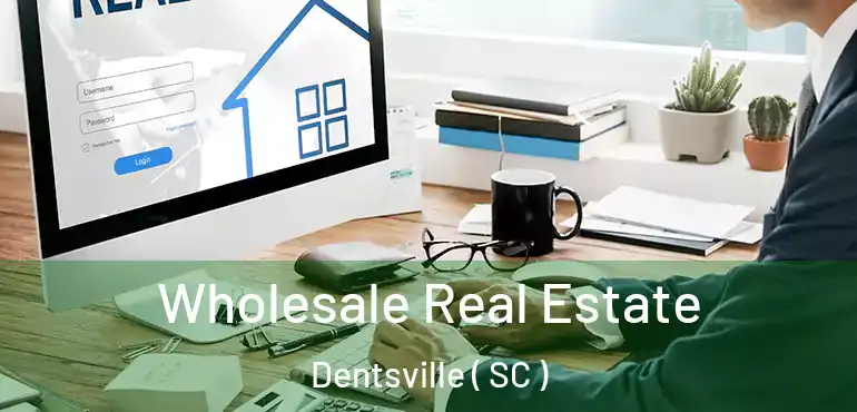  Wholesale Real Estate Dentsville ( SC )