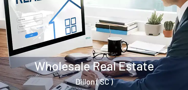  Wholesale Real Estate Dillon ( SC )