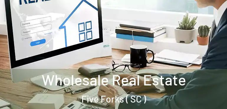  Wholesale Real Estate Five Forks ( SC )