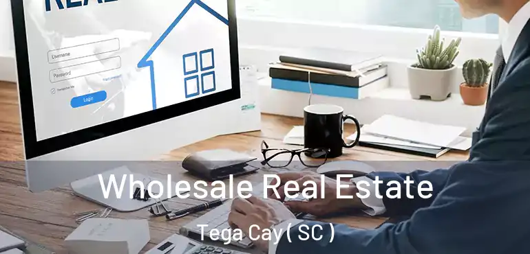  Wholesale Real Estate Tega Cay ( SC )