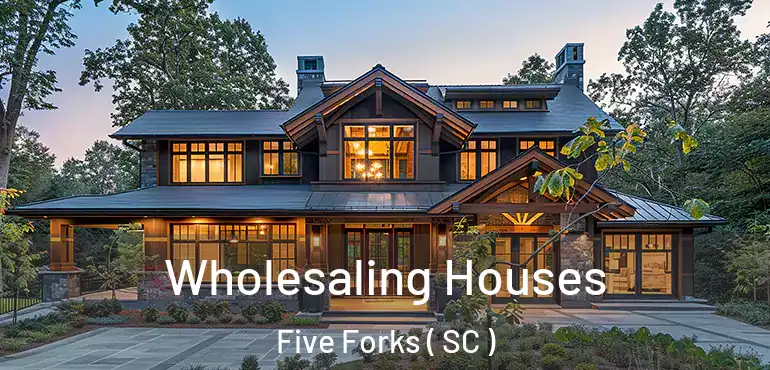  Wholesaling Houses Five Forks ( SC )
