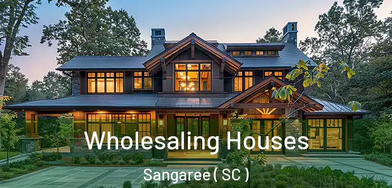  Wholesaling Houses Sangaree ( SC )