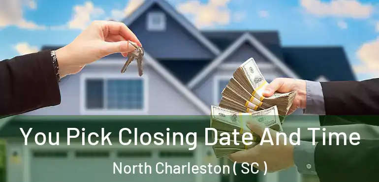  You Pick Closing Date And Time North Charleston ( SC )