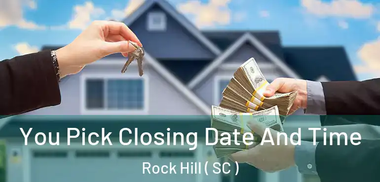  You Pick Closing Date And Time Rock Hill ( SC )