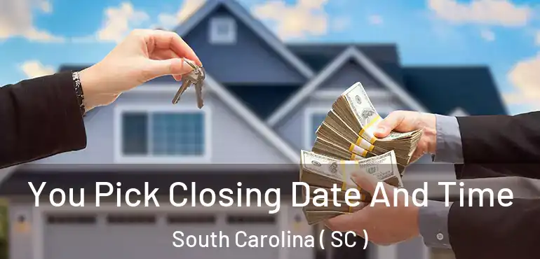  You Pick Closing Date And Time South Carolina ( SC )